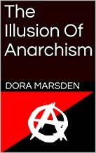 The Illusion of Anarchism by Dora Marsden
