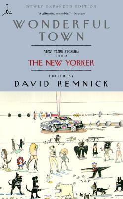 Wonderful Town: New York Stories from the New Yorker by David Remnick