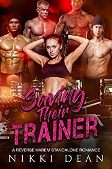 Saving Their Trainer: A Reverse Harem Romance Novella by Nikki Dean