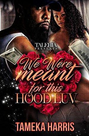 We Were Meant For This Hood Luv by Tameka Harris, Tameka Harris, Adia s.