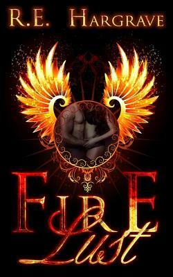 Fire Lust by R.E. Hargrave