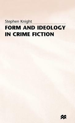 Form and Ideology in Crime Fiction by Stephen Knight