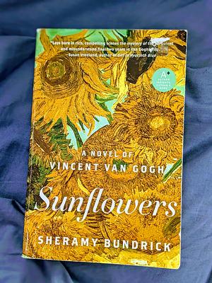 Sunflowers, A Novel of Vincent Van Gogh by Sheramy Bundrick