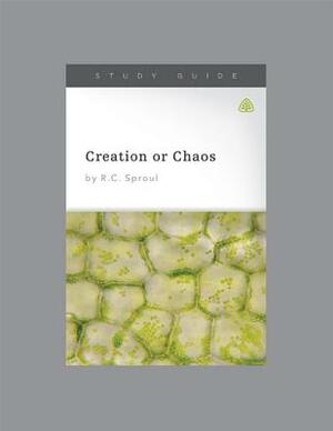 Creation or Chaos: Modern Science and the Existence of God by Ligonier Ministries