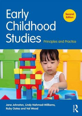 Early Childhood Studies: Principles and Practice by Jane Johnston, Lindy Nahmad-Williams, Ruby Oates