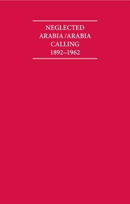 Neglected Arabia/Arabia Calling 1892-1962 8 Volume Hardback Set by Archives Research Ltd, Mission Arabian