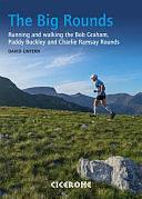 The Big Rounds: Running and Walking the Bob Graham, Paddy Buckley and Charlie Ramsay Rounds by David Lintern