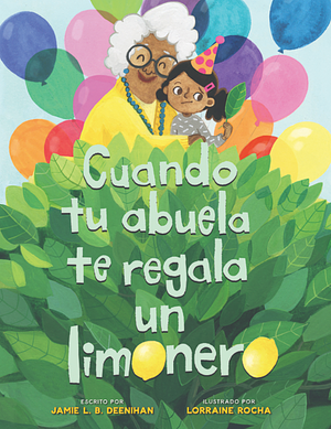 Cuando Tu Abuela Te Regala Un Limonero by Jamie L.B. Deenihan