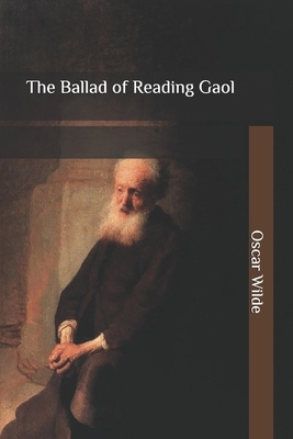 The Ballad of Reading Gaol by Oscar Wilde
