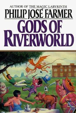 The Gods of Riverworld by Philip José Farmer