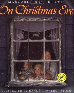 On Christmas Eve by Nancy Edwards Calder, Margaret Wise Brown