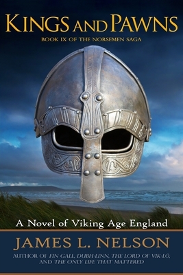 Kings and Pawns: A Novel of Viking Age England by James L. Nelson