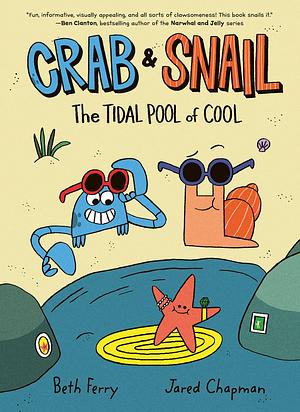 Crab and Snail: The Tidal Pool of Cool by Beth Ferry, Jared Chapman