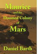 Maurice and the Doomed Colony of Mars by Daniel Barth