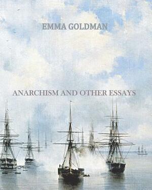 Anarchism and Other Essays by Emma Goldman