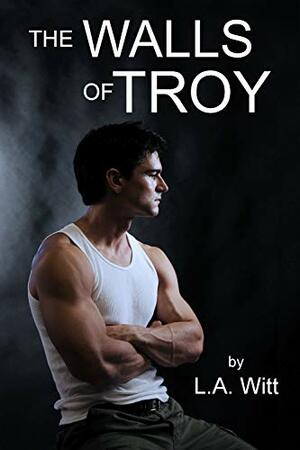 The Walls of Troy by L.A. Witt