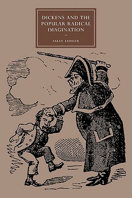 Dickens and the Popular Radical Imagination by Sally Ledger, Ledger Sally