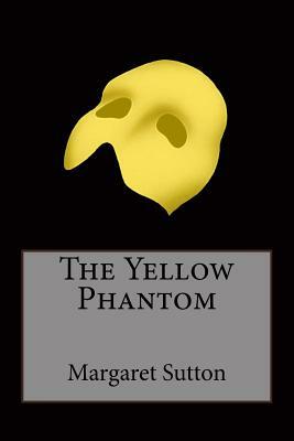 The Yellow Phantom by Margaret Sutton