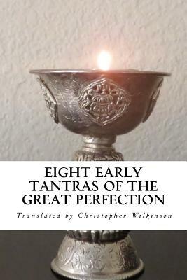 Eight Early Tantras of the Great Perfection: An Elixir of Ambrosia by Christopher Wilkinson