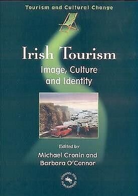 Irish Tourism: Image, Culture, and Identity by Barbara O'Connor (M.A.), Michael Cronin