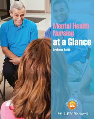 Mental Health Nursing at a Glance by Grahame Smith