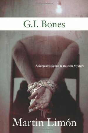 G.I. Bones by Martin Limón