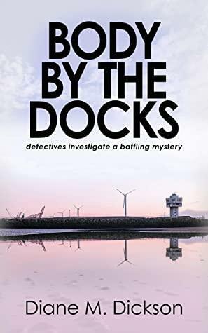 Body by the Docks by Diane M. Dickson