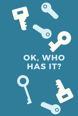 Ok, Who Has It?: Keep a Key Record System by White Dog Books