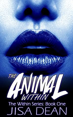 The Animal Within by Jisa Dean