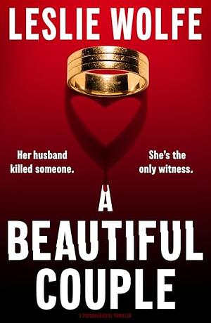 A Beautiful Couple: A Psychological Thriller by Leslie Wolfe