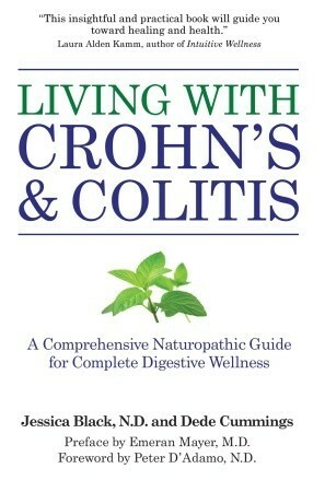 Living with Crohn's & Colitis: A Comprehensive Naturopathic Guide for Complete Digestive Wellness by Jessica K. Black, Dede Cummings