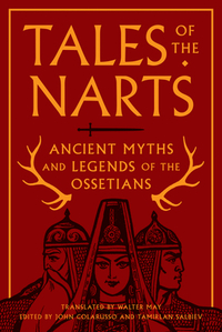 Tales of the Narts: Ancient Myths and Legends of the Ossetians by 