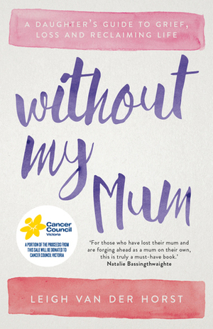 Without My Mum by Leigh Van Der Horst