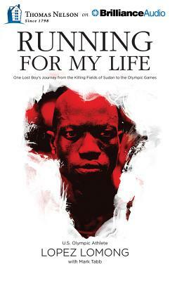 Running for My Life: One Lost Boy's Journey from the Killing Fields of Sudan to the Olympic Games by Lopez Lomong