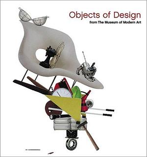 Objects of Design from the Museum of Modern Art by Harriet Schoenholz Bee, Paola Antonelli
