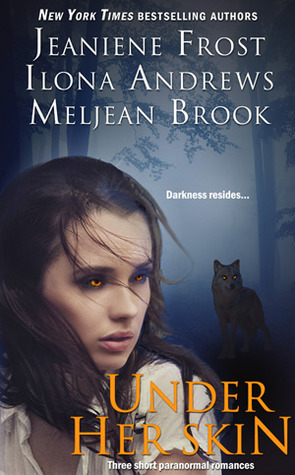 Under Her Skin by Meljean Brook, Jeaniene Frost, Ilona Andrews