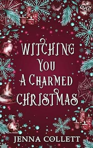 Witching You a Charmed Christmas  by Jenna Collett