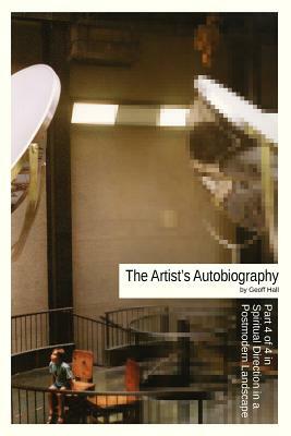 The Artist's Autobiography by Geoff Hall