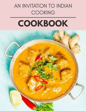An Invitation To Indian Cooking Cookbook: Perfectly Portioned Recipes for Living and Eating Well with Lasting Weight Loss by Carol Ferguson
