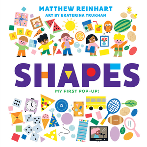 Shapes: My First Pop-Up! by Ekaterina Trukhan, Matthew Reinhart