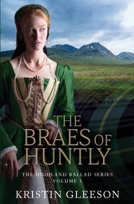 The Braes of Huntly by Kristin Gleeson