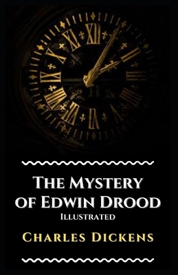 The Mystery of Edwin Drood: Illustrated by Charles Dickens