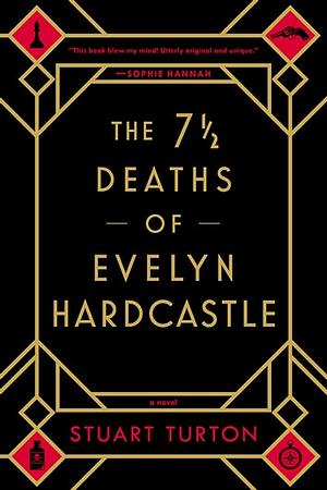 The 7½ Deaths of Evelyn Hardcastle by Stuart Turton