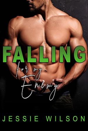 Falling For My Enemy: An Enemies to Lovers Gay for You MM Erotic Romance by Jessie Wilson