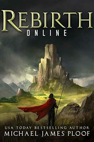 Rebirth Online: A litRPG Adventure by Michael James Ploof