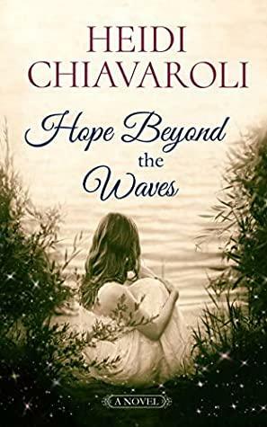 Hope Beyond the Waves by Heidi Chiavaroli