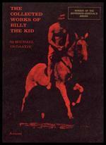 The Collected Works of Billy the Kid: Left Handed Poems by Michael Ondaatje