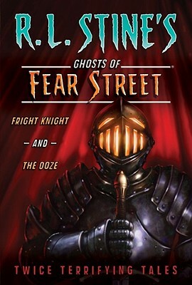 Fright Knight and the Ooze: Twice Terrifying Tales by R.L. Stine