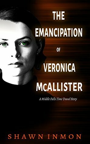 The Emancipation of Veronica McAllister by Shawn Inmon