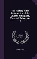 The History of the Reformation of the Church of England, Volume 2, Part 1 by Gilbert Burnet